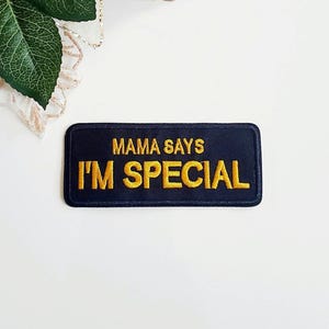 Mama Says I'm Special Embroidered Iron On Patch