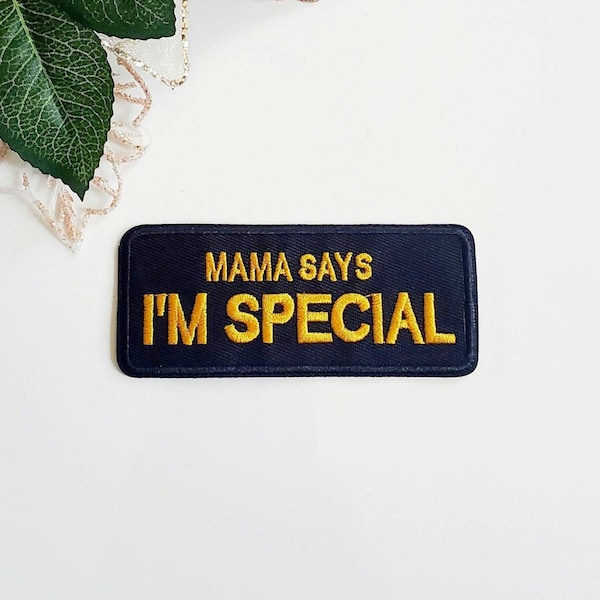 Mama Says I'm Special Embroidered Iron On Patch