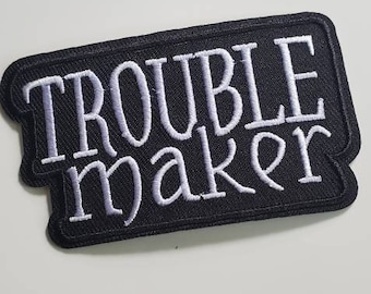 Trouble Maker Embroidered Iron On Patch