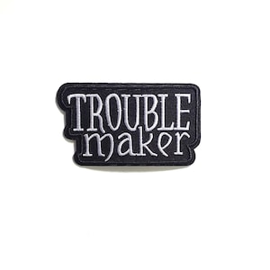 Trouble Maker Embroidered Iron On Patch