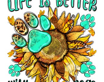 La vida es mejor con perros, descarga de diseño de sublimación de girasol png, amor de perro png, pata de perro png, girasol occidental png, descarga de sublimación