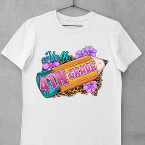 May include: White t-shirt with a graphic of a yellow pencil with the words "Hello 4th Grade" in pink lettering. The pencil is surrounded by purple flowers and a leopard print background.