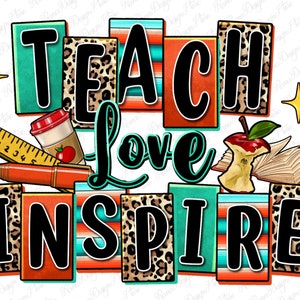 Teach love inspire png sublimation design download, Teacher&#39;s Day png, Teacher life png, Teacher png, sublimate designs download