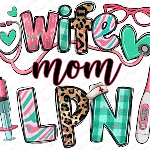 Wife mom LPN Licensed Practical Nurse png sublimation design download, Nurse life png, Nursing png, LPN png, sublimate designs download
