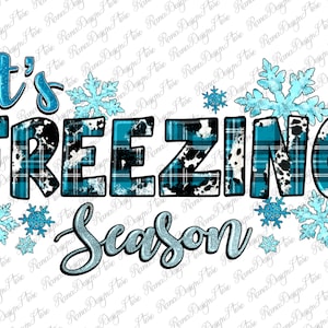 It&#39;s Freezing Season Winter Png, Snow Png, Christmas Png, Winter, Snowflakes, Winter Christmas Png, Digital Download, Sublimation Design