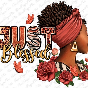 May include: A digital illustration of a woman with brown skin wearing a red turban and a black and white striped shirt. The woman is surrounded by red roses and butterflies. The text "Just Blessed" is written in gold letters with a leopard print, zebra print, and red lips pattern.