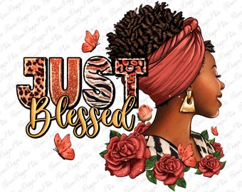 Just blessed afro woman with roses png sublimation design download,Christian png,afro woman png, black woman png, sublimate designs download