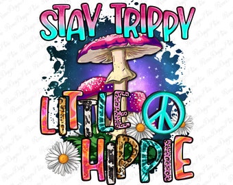 Stay trippy little hippie png sublimation design download, western hippie png, mushroom png,little hippie png, sublimate designs download