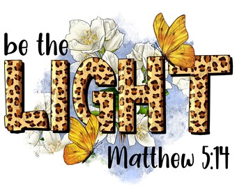 Be the Light Matthew 5:14 png sublimation design download, Bible Verse png, Christian png,  Religious png, sublimate designs download
