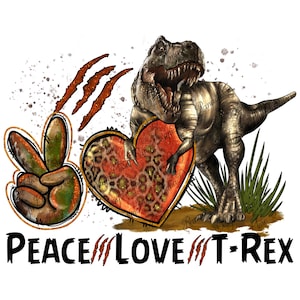 Peace love T-Rex png sublimation design download, dinosaur png, animal png, jurassic world png, t rex png, sublimate designs download