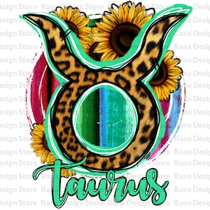 May include: Taurus zodiac sign with a leopard print design, surrounded by sunflowers on a colorful striped background. The word "Taurus" is written in green below the sign.