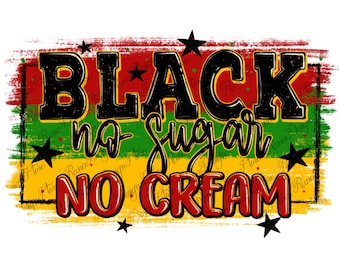 Svart utan socker utan grädde junieteenth png sublimeringsdesign nedladdning, Black History Month png, Juneteenth png, sublimerade designer nedladdning