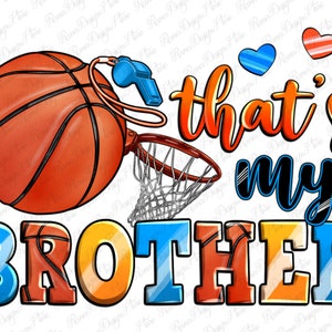 That&#39;s my brother Basketball png sublimation design download, Basketball game png, sports png, game day png, sublimate designs downloado