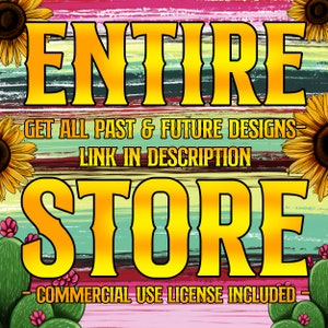 May include: A colorful graphic with the text "ENTIRE STORE" in yellow letters on a striped background. The text "GET ALL PAST & FUTURE DESIGNS - LINK IN DESCRIPTION" is in black letters on a green background. The text "COMMERCIAL USE LICENSE INCLUDED" is in black letters on a pink background.
