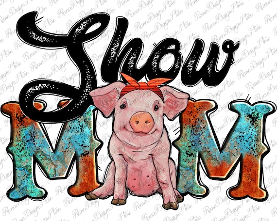 Show Mom Pig Png, Western Design, Pig Png, Show Mom Png, Sublimation Designs Downloads, Digital Download, Farm Life Png, Sublimation Design