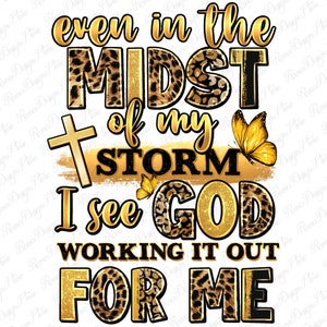 Even in the midst of my storm png sublimation design download, Christian png, western god png, sublimate designs download