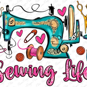 Sewing life png sublimation design download, sewing png, sewing love png, sewing machine png, sublimate designs download