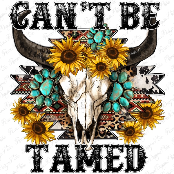 Can't be tamed bull skull png sublimation design download, western bull skull png, sunflowers bull skull png, sublimate designs download