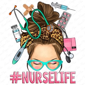 Messy bun Nurse life png sublimation design download, Nurse png, Nurse messy bun png, Nurse life png, Nursing png,sublimate designs download