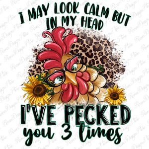Funny chickens i may look calm but i&#39;ve pecked you 3 times png, farm animals png, farm life png, hand drawn chickens png, sublimate download