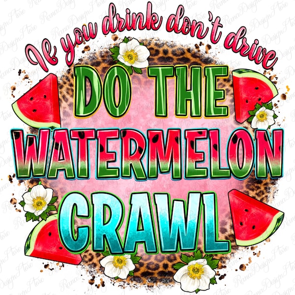 If you drink don't drive do the watermelon crawl png, summer vibes png, summer fruit png, watermelon png, sublimate designs download