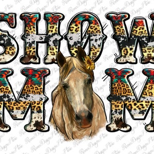 Show Mom Horse Sublimation Design Png ,Show Mom Png, Horse Png, Mom Png, Show Png, Show Mom Horse Png,Western Show Mom Png, Instant Download