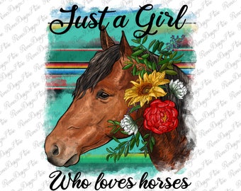 Just a Girl Who Loves Horses Sublimation Design,Western Horse Design Png,Horse Png,Girl Loves Horses Png,Horse Background,Instant Download