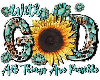 With god all things are possible png sublimation design download, Christian png design, Western sunflower png, sublimate designs download