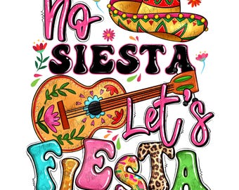 No siesta let's fiesta png sublimation design download, Mexican png, Mexico png, cinco de mayo png, fiesta png, sublimate designs download