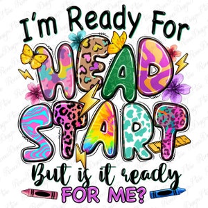 I'm ready for head start but is it ready for me png, back to school png, school life png, head start png, sublimate designs download