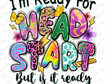 I'm ready for head start but is it ready for me png, back to school png, school life png, head start png, sublimate designs download