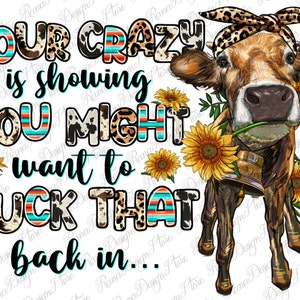 Your crazy is Shows Färse png Sublimation Design download, Western Färse png, Färse Kuh png, Sublimationsdesigns download