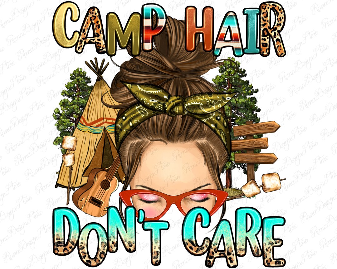 Camp Hair Don't Care Png Sublimation Design Download, Camping Png ...