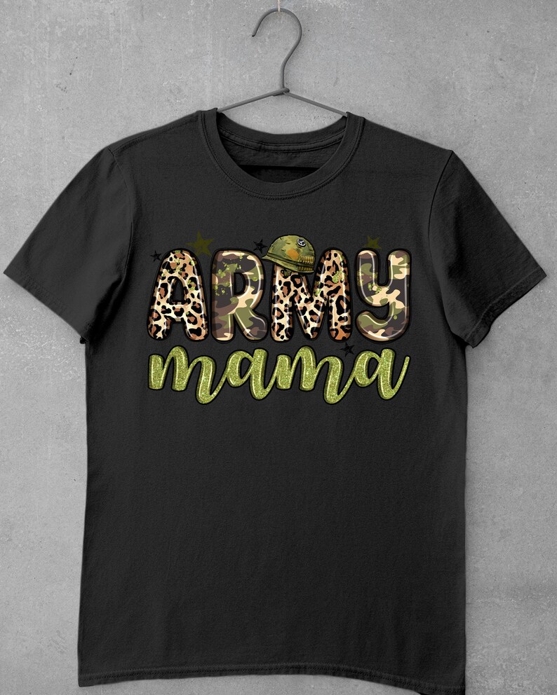 May include: Black t-shirt with the words "ARMY mama" in a camouflage and leopard print design. The word "ARMY" has a military helmet graphic above it. The word "mama" is in a green glitter font.