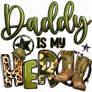Daddy is my hero army dad png sublimation design download, Father's Day png, USA army png, 4th of July png, sublimate designs download