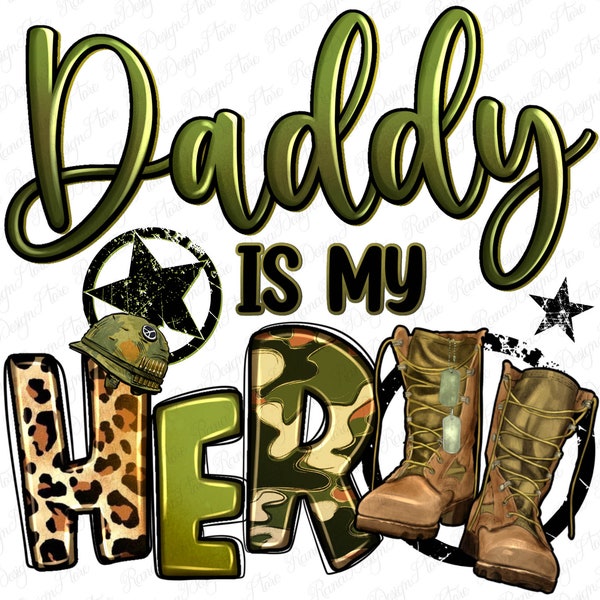 Daddy is my hero army dad png sublimation design download, Father's Day png, USA army png, 4th of July png, sublimate designs download