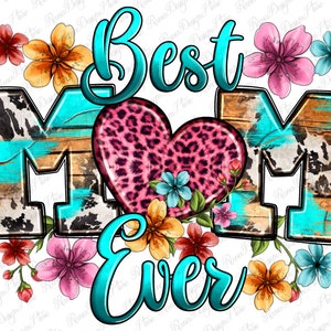 Best mom ever png sublimation design download, Mother&#39;s Day png, floral mom png, western mom png, sublimate designs download