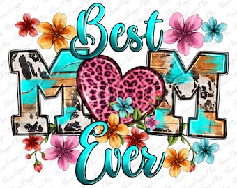 Best mom ever png sublimation design download, Mother's Day png, floral mom png, western mom png, sublimate designs download