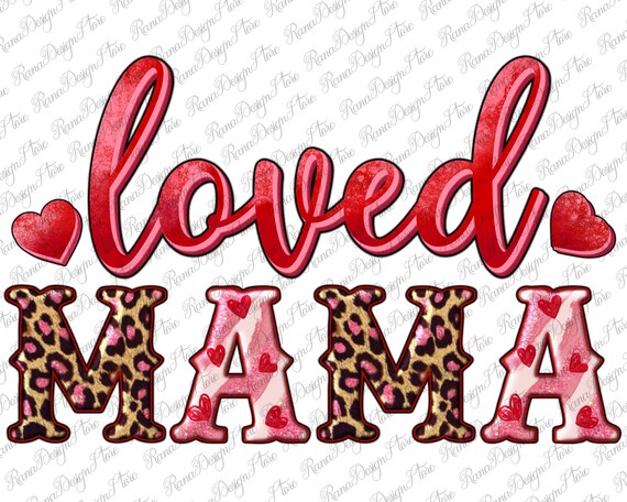 Loved Mama PNG, Loved Mama Sublimation Design, Valentines Png, Western Design, Loved Png, Mama Png, Love Mom Png, Instant Download