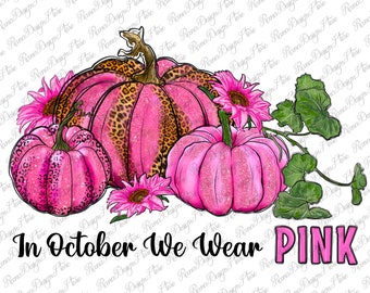 In October We Wear Pink  Png Sublimation Design, Cancer Awareness Png,Pink Ribbon Png,Breast Cancer Png,Cancer Png,Instant Download