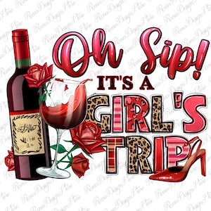 Oh sip it&#39;s a girl&#39;s trip png sublimation design download, girls trip png, girls vacation png, travel png, sublimate designs download