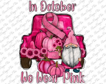 May include: A pink truck with a pink ribbon and a gnome holding a bouquet of pink flowers. The truck is surrounded by pink pumpkins and flowers. The text "In October We Wear Pink" is written in pink letters.
