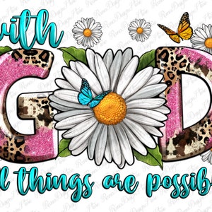 With god all things are possible with daisy png sublimation design download, Christian png, western god png, sublimate designs download