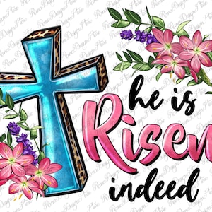 May include: A blue cross with a leopard print design, surrounded by pink flowers and purple lavender. The text "He is Risen indeed" is written in black lettering.