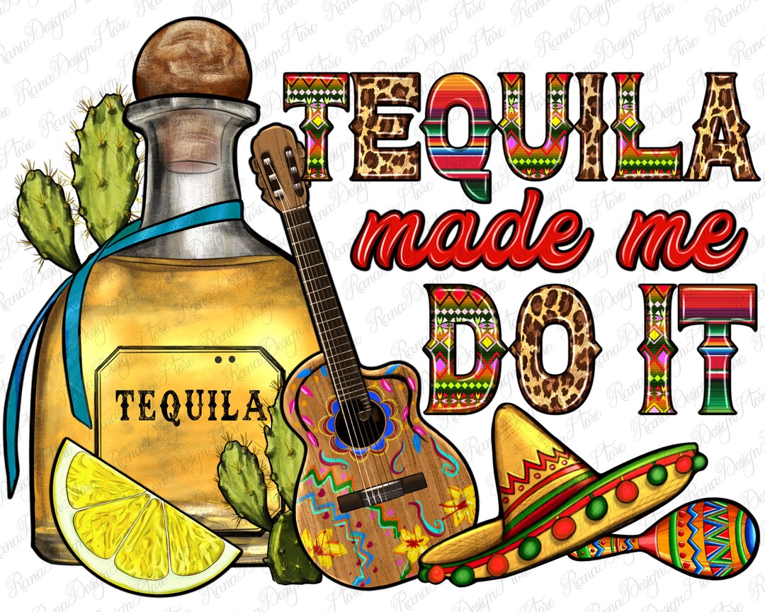 Tequila Made Me Do It Png Sublimation Design Download, Western Tequila