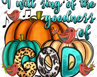 I will sing of the goodness of God Psalm 89:1 png sublimation design download, Hello Fall png, Autumn png, Christian png, designs download