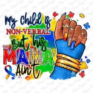 My child is non-verbal but his Mama ain&#39;t afro hand png sublimation design download, Autism Awareness png, black woman png, designs download