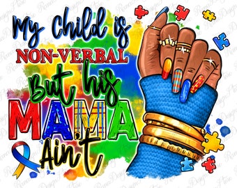 My child is non-verbal but his Mama ain&#39;t afro hand png sublimation design download, Autism Awareness png, black woman png, designs download