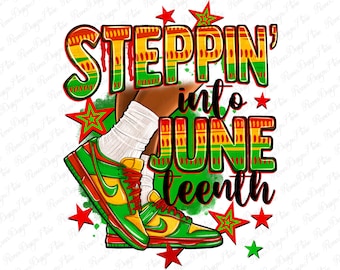 Steppin' into Juneteenth png sublimation design download, black lives matter png, Juneteenth 1865 png, sublimate designs download