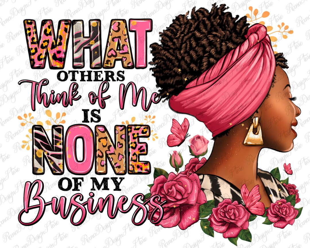 What Other Think of Me is None of My Business Afro Woman Png, Afro ...
